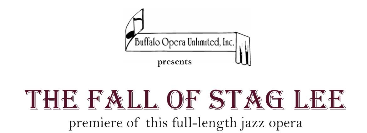 Buffalo Opera Unlimited Inc. presents "The Fall of Stag Lee" premiere of this full-length jazz opera by Buffalo native Darryl Glenn Nettles.